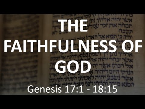 The Faithfulness of God - Genesis 17:1 - 18:15