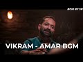 Vikram Movie Amar BGM BGM BY SR
