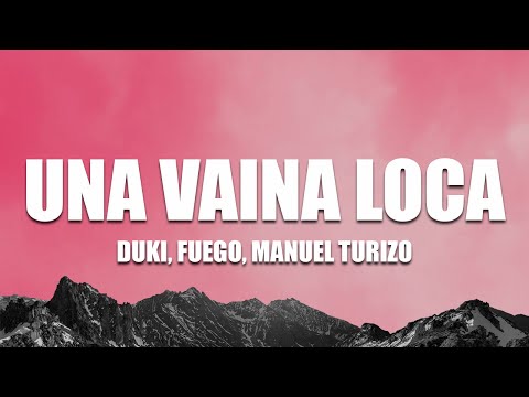 Fuego x Manuel Turizo x Duki - Una Vaina Loca ( Lyrics )