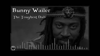Bunny Wailer: The Toughest Dub