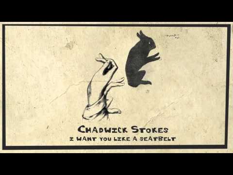 Chadwick Stokes - I Want You Like a Seatbelt [Audio]