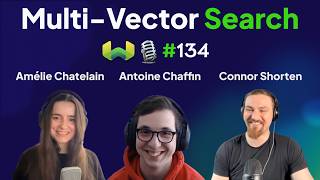 Multi-Vector Search with Amélie Chatelain and Antoine Chaffin - Weaviate Podcast #134!