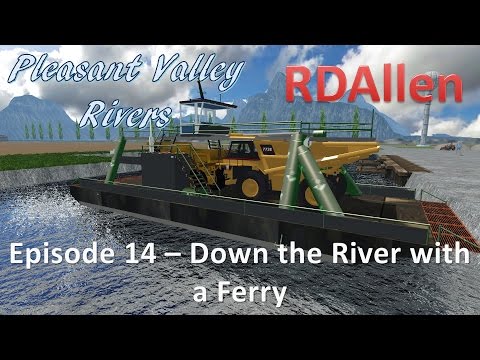 Farming Simulator 15 MP Pleasant Valley Rivers E14 - Down the River in a Ferry Boat