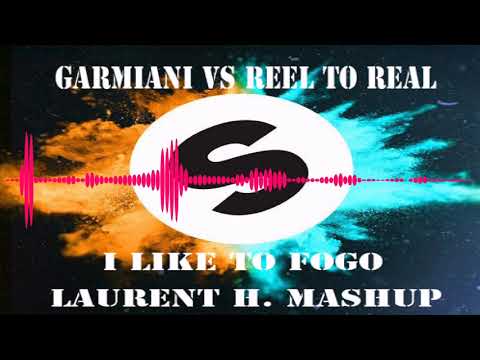 GARMIANI VS REEL TO REAL - I LIKE TO FOGO (LAURENT H. MASHUP)