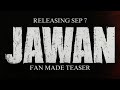 JAWAN Teaser 2023 Fan Made Shah Rukh Khan Red Chillies Entertainment ResolutionResolve