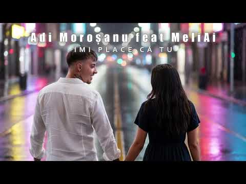 Adi Morosanu feat. MeliAi - Imi place ca tu