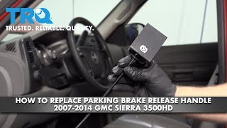 How To Replace Parking Brake Release Handle 2007-2014 GMC Sierra 3500HD
