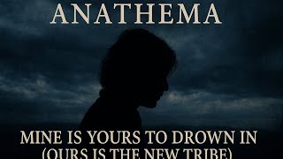 Anathema - Mine Is Yours To Drown In (Ours Is The New Tribe) (Türkçe Çeviri) ♠
