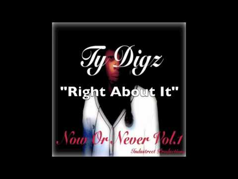 Ty Digz - Right About It