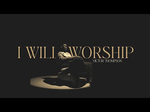 I Will Worship - Victor Thompson ( Official Visualizer )