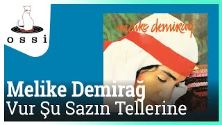 Melike Demirağ / Vur Şu Sazın Tellerine