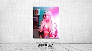 Calvin Bourz ft. Kate Kim - So Long, Baby [English ver]