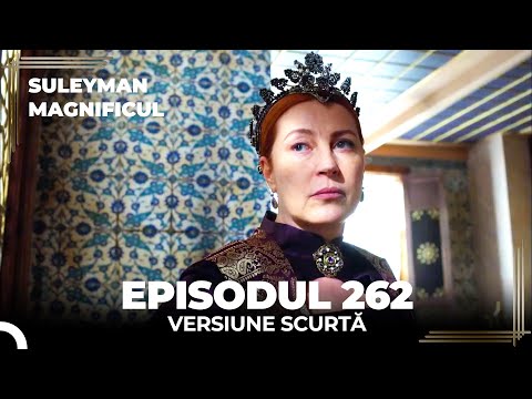Suleyman Magnificul | Episodul 262 (Versiune Scurtă)