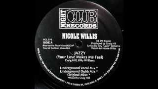 Nicole Willis - Jazzy (Your Love Makes Me Feel) (Original Mixx)