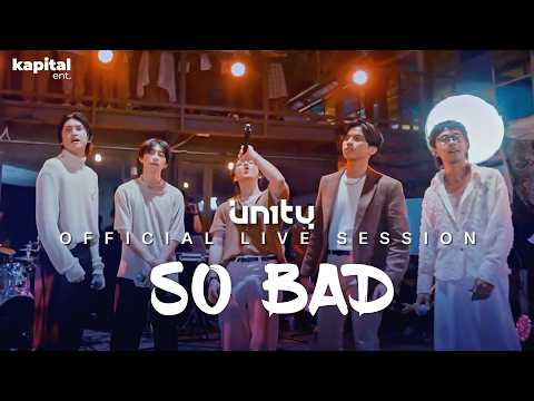 Awal Terbaik UN1TY - So Bad (Official Live Session)
