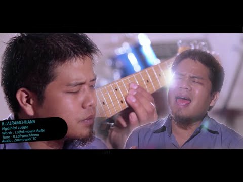 R. Lalramchhana - Ngaihlai Zuapa (Official Music Video)