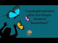 Lepidopterophobia: Why Are People Afraid of Butterflies? 🦋😱