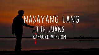 Nasayang Lang - The Juans [ karaoke version ]