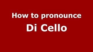 How to pronounce Di Cello