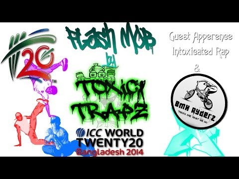 ICC World Twenty 20 Bangladesh 2014, Flash Mob By Toxic TrapZ and Guest Appearence Intoxicated Rap
