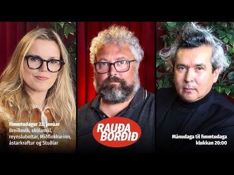 Rauða borðið 22. jan - Breiðavík, skólamál, reynsluboltar, Miðflokkurinn, ástarkraftur og Stuðlar