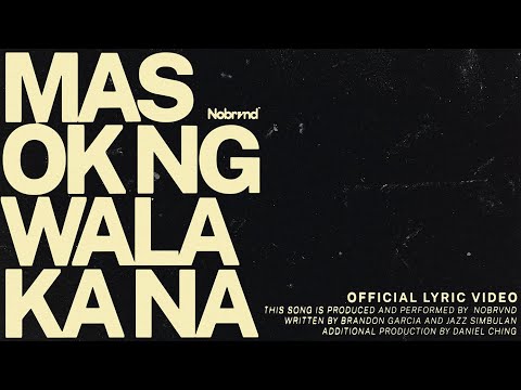 Nobrvnd - MAS OK NG WALA KA NA (Official Lyric Video)