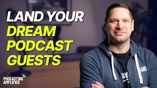 How To Land Huge Podcast Guest Spots & Skyrocket Your Following | Podcasting Amplified