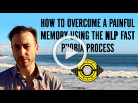 How To Overcome A Painful Memory Using The NLP Fast Phobia Process
