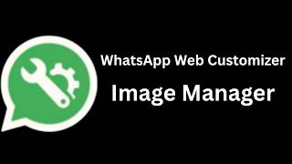 WhatsApp Web Customizer: Image Manager