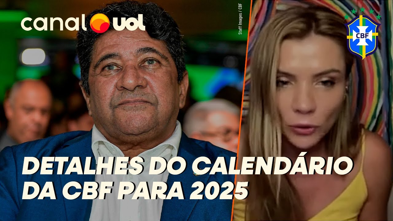 CBF FAZ ESBOÇO DE CALENDÁRIO 2025 COM MUDANÇAS; MARÍLIA RUIZ REVELA DETALHES