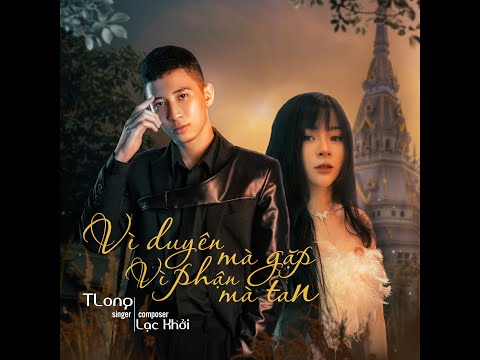 Vì duyên mà gặp vì phận mà tan - TLong