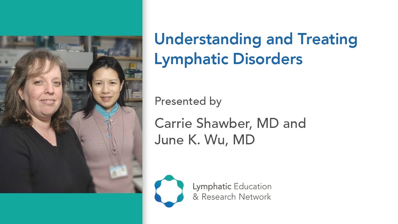 Understanding and Treating Lymphatic Disorders - LE&RN Symposium Series