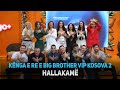 BBVK - BIG HALLAKAMË (Big Brother VIP Kosova 2)