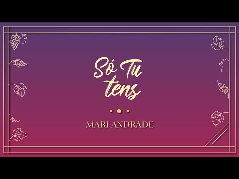 Só Tu Tens - Mari Andrade