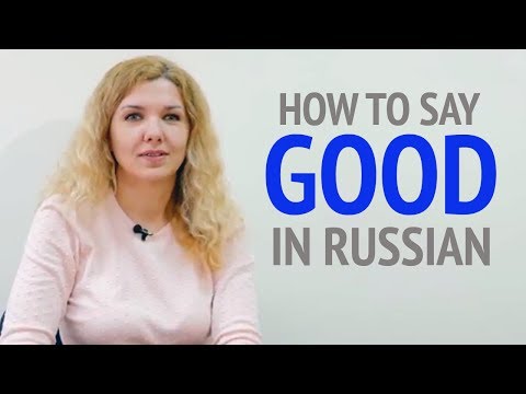 How to say "Good" in Russian