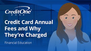 Credit Card Annual Fees and Why They’re Charged | Credit One Bank
