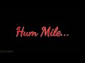 Hum Hain Iss Pal Yahan ️ Love And Romantic Whatsapp Status
