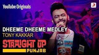 Dheeme Dheeme Medley | Tony Kakkar | Straight Up Punjab