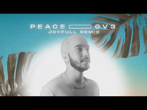GV3 - Peace (JoyFull Remix)