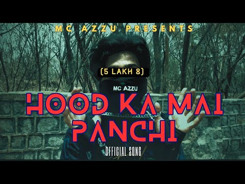 MC AZZU - HOOD KA MAI PANCHI - 5LAKH8 ( OFFICIAL MUSIC VIDEO )