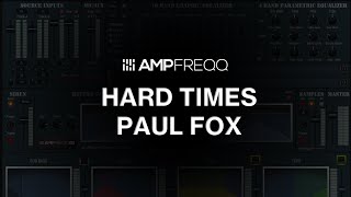 Paul Fox - Hard Times (Amp-FreQQ Mix)