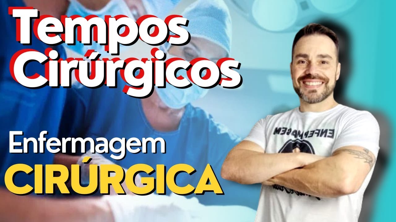 Quais os 4 TEMPOS CIRÚRGICOS - Enfermagem Cirúrgica.