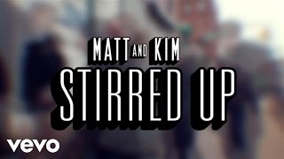 Matt and Kim - Stirred Up (First Listen)