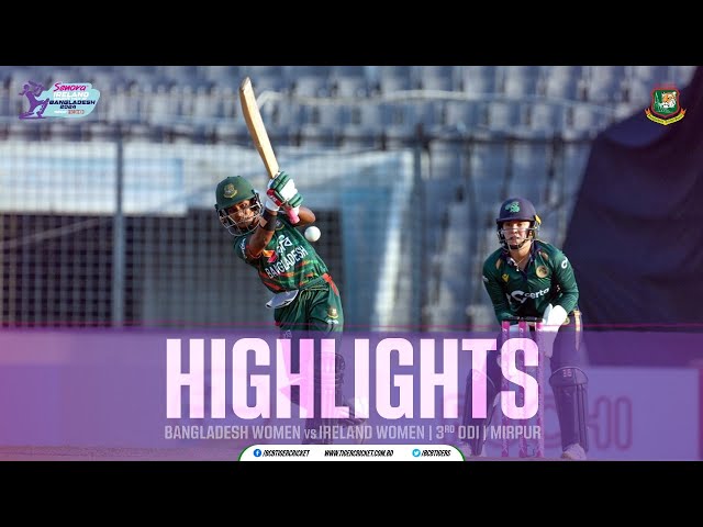 Highlights | 3rd ODI | Bangladesh Women vs Ireland Women