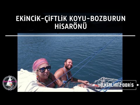YELKENLİMİZ DORİS 2017 - NO:4- GÖCEK, EKİNCİK, ÇİFTLİK, BOZBURUN, HİSARÖNÜ -YELKENLİ VE MOTORLU ÇİFT
