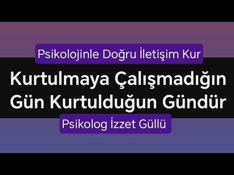 Kurtulmaya Çalışmadığın Gün Kurtulduğun Gündür