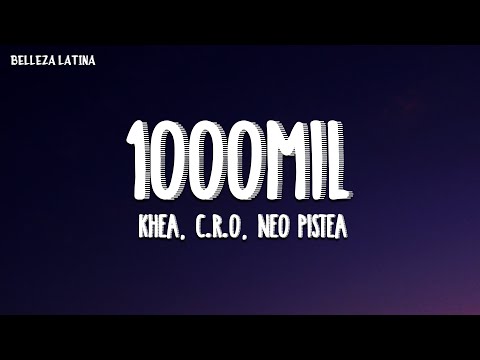 KHEA, C.R.O, Neo Pistea - 100oMIL (Letra completa)