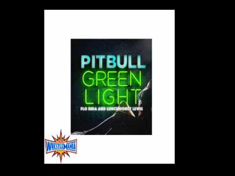 PITBULL-Green Light ft.Flo Rida & Lunchmoney Lewis. (Wreslemania 33 Official Theme Song)