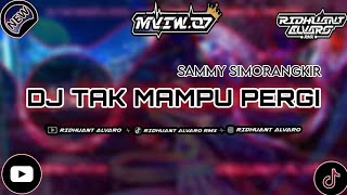 Download lagu DJ TAK MAMPU PERGI -SAMMY SIMORANGKIR VIRAL TIKTOK TERBARU 2025 [ RIDHUANT ALVARO FT MAMIH MVIW ] mp3