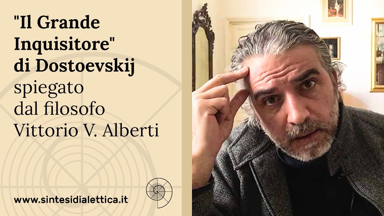 "Il Grande Inquisitore" di Dostoevskij spiegato dal filosofo Vittorio V. Alberti